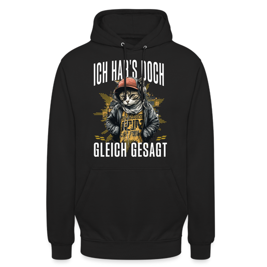 Ich hab's doch gleich gesagt Katze Unisex Hoodie - Schwarz