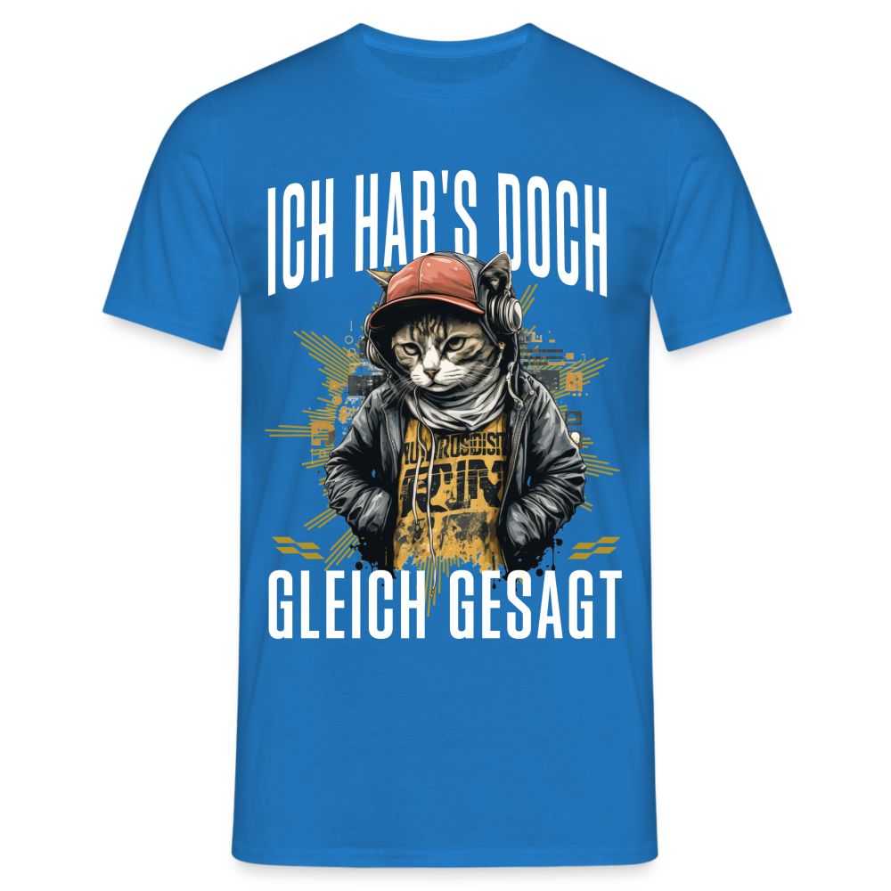 Ich hab's doch gleich gesagt Katze Herren T-Shirt - Royalblau