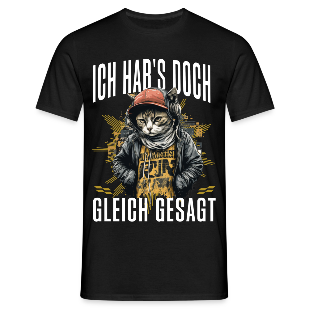 Ich hab's doch gleich gesagt Katze Herren T-Shirt - Schwarz