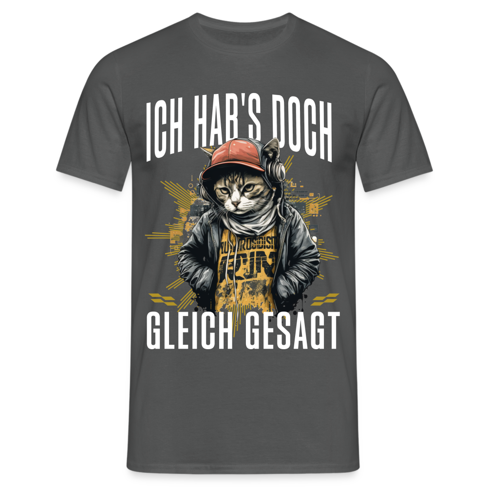 Ich hab's doch gleich gesagt Katze Herren T-Shirt - Anthrazit