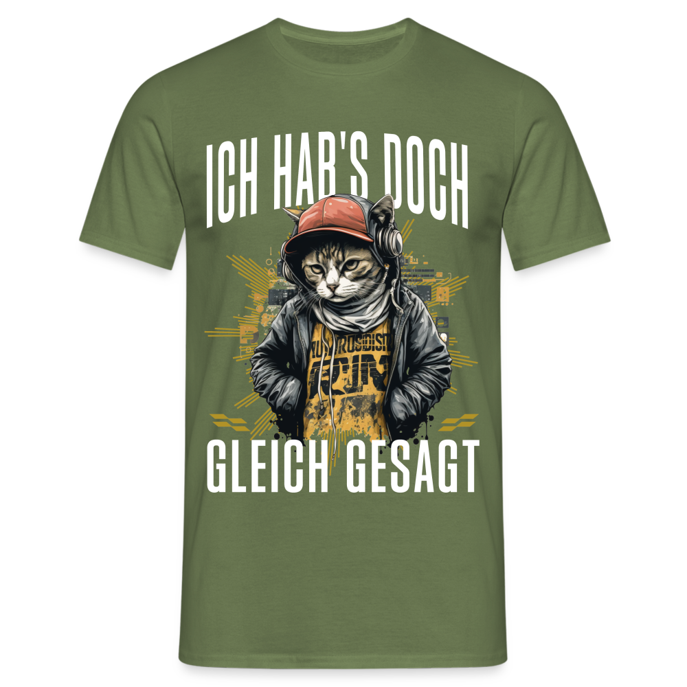 Ich hab's doch gleich gesagt Katze Herren T-Shirt - Militärgrün