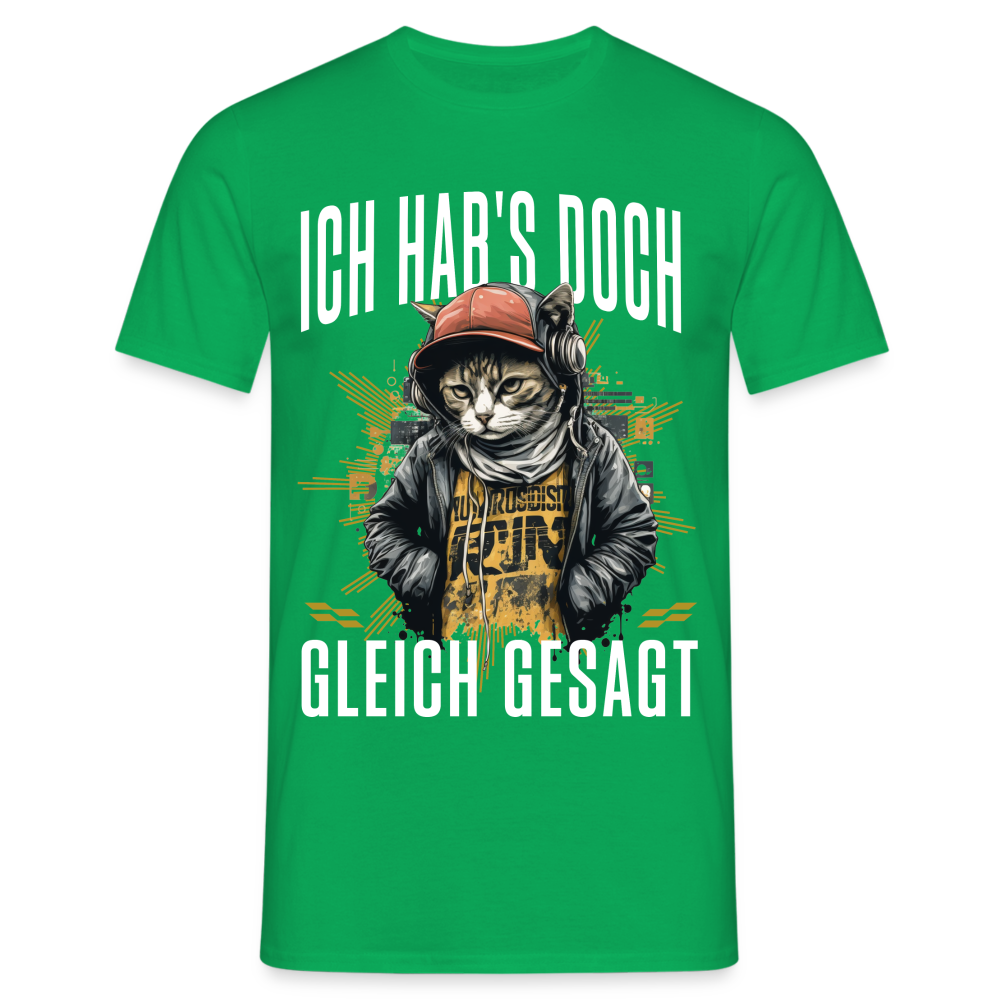 Ich hab's doch gleich gesagt Katze Herren T-Shirt - Kelly Green