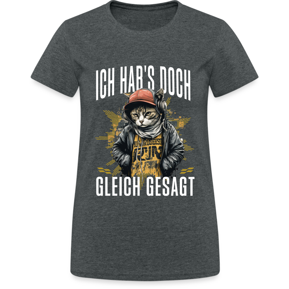 Ich hab's doch gleich gesagt Katze Damen T-Shirt - Dunkelgrau meliert