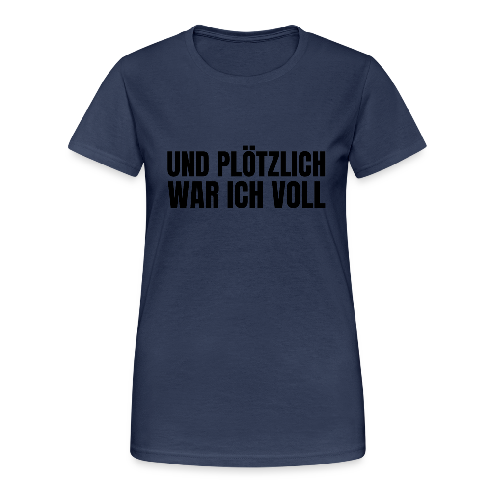 Und plötzlich war ich voll Damen T-Shirt - Navy