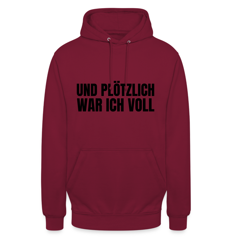 Und plötzlich war ich voll Unisex Hoodie - Bordeaux