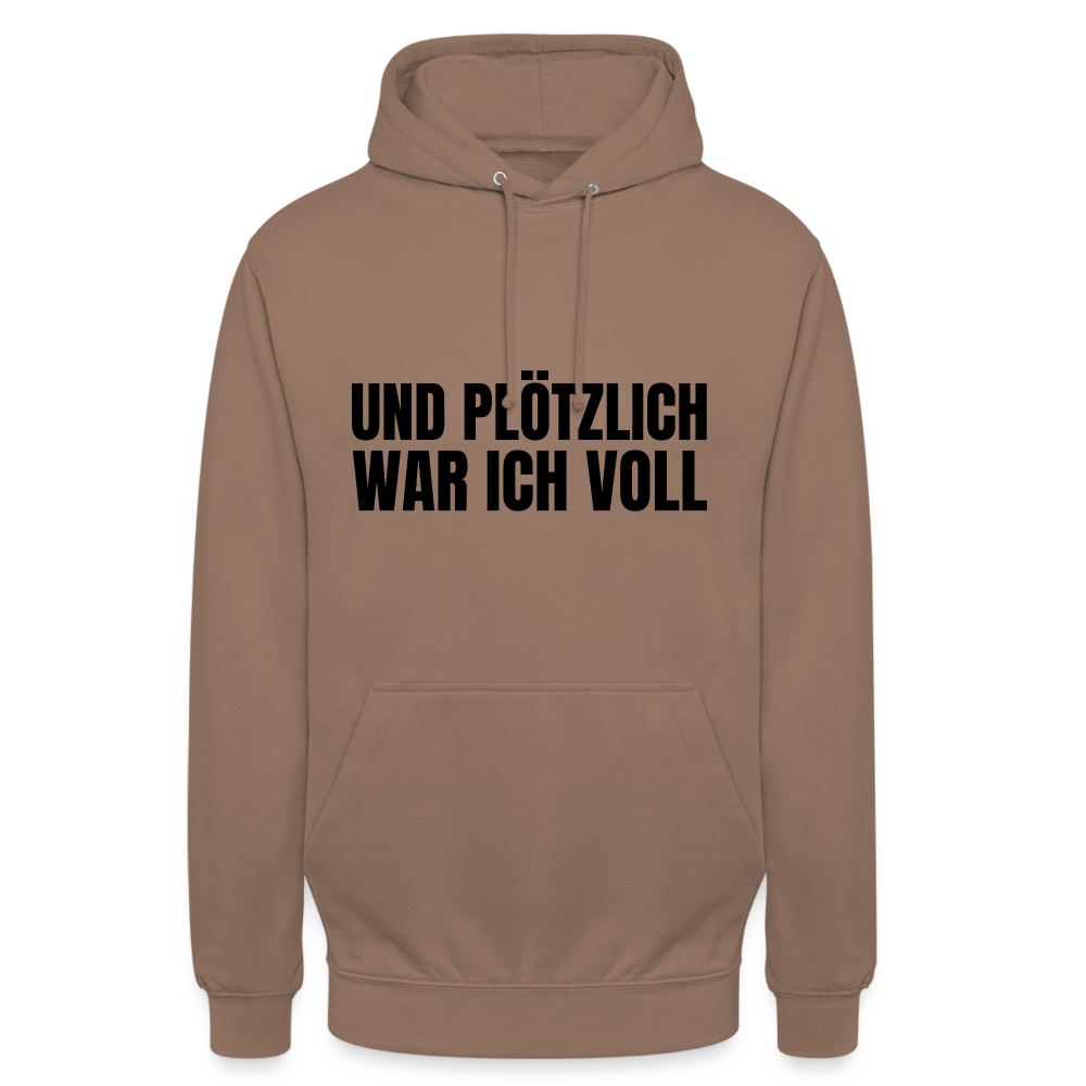 Und plötzlich war ich voll Unisex Hoodie - Mokka