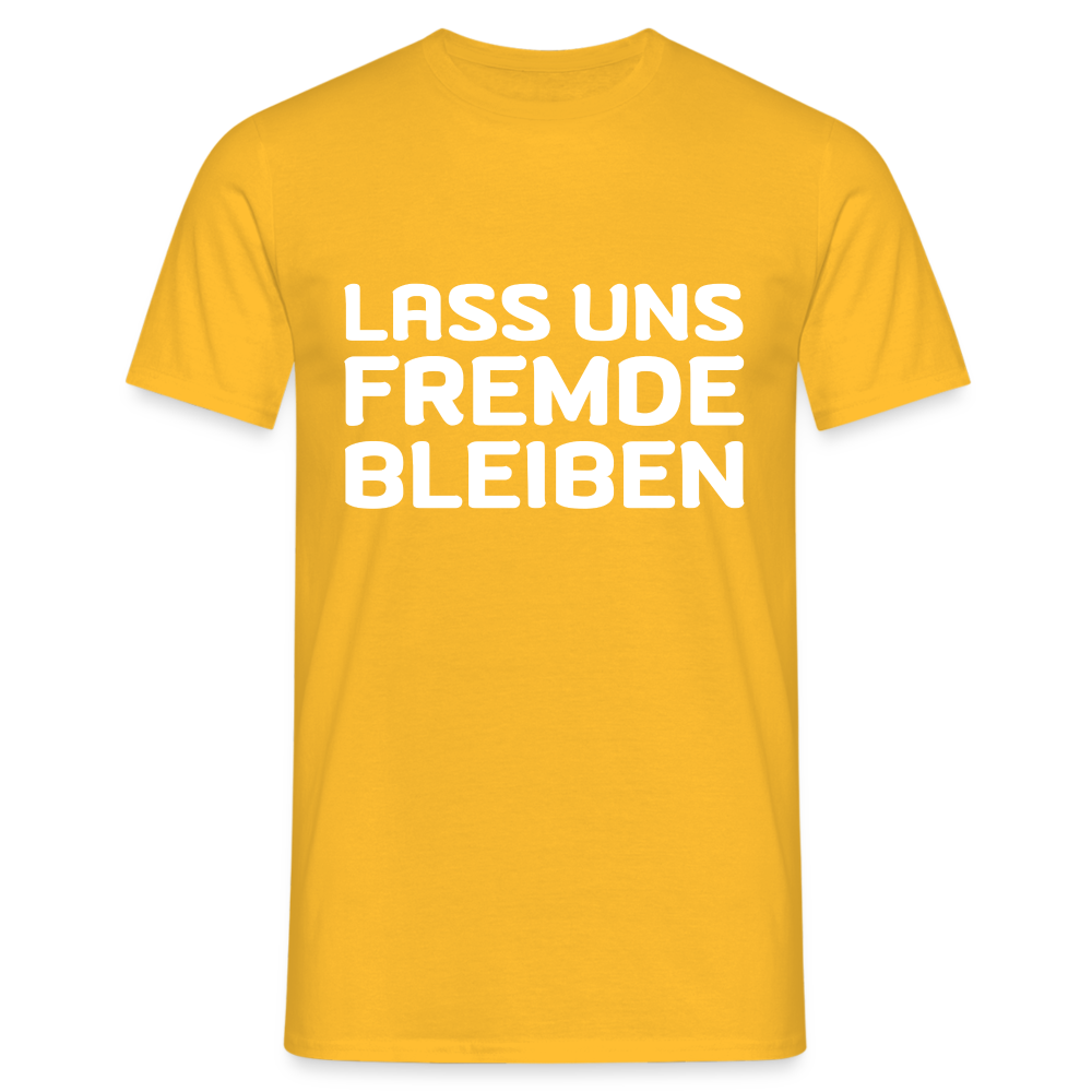 Lass uns Fremde bleiben Herren T-Shirt - Gelb