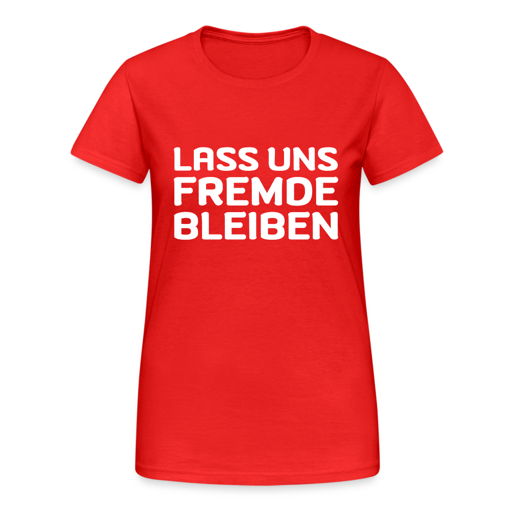 Lass uns Fremde bleiben Frauen T-Shirt - Rot