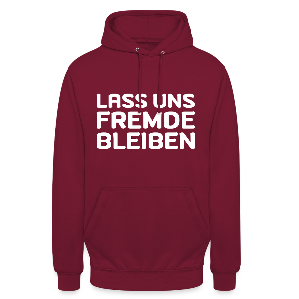 Lass uns Fremde bleiben Unisex Hoodie - Bordeaux