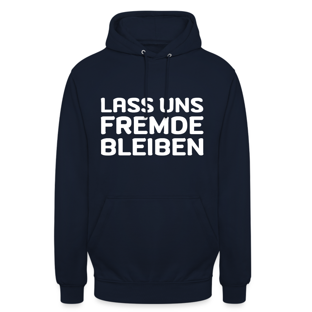 Lass uns Fremde bleiben Unisex Hoodie - Navy