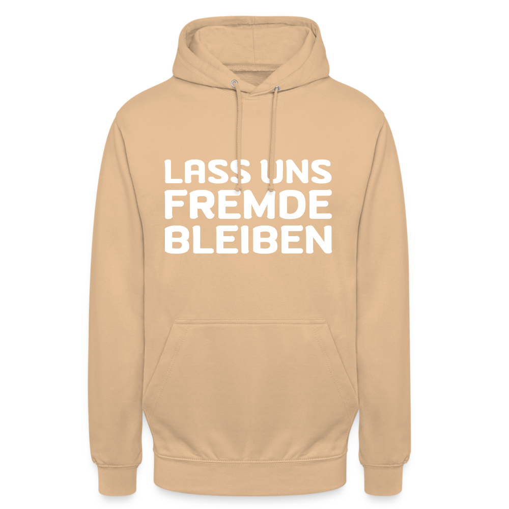 Lass uns Fremde bleiben Unisex Hoodie - Beige