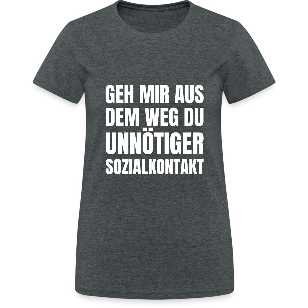 Geh mir aus dem Weg, du unnötiger Sozialkontakt Damen T-Shirt - Dunkelgrau meliert