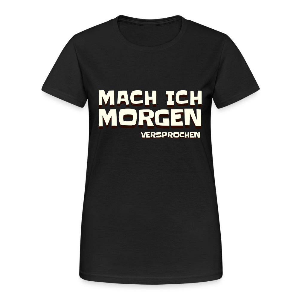 Mach ich morgen, versprochen Damen T-Shirt - Schwarz