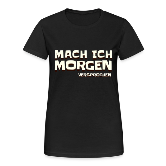 Mach ich morgen, versprochen Damen T-Shirt - Schwarz