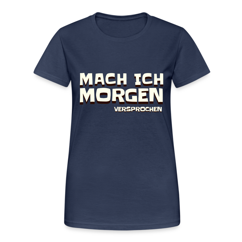 Mach ich morgen, versprochen Damen T-Shirt - Navy