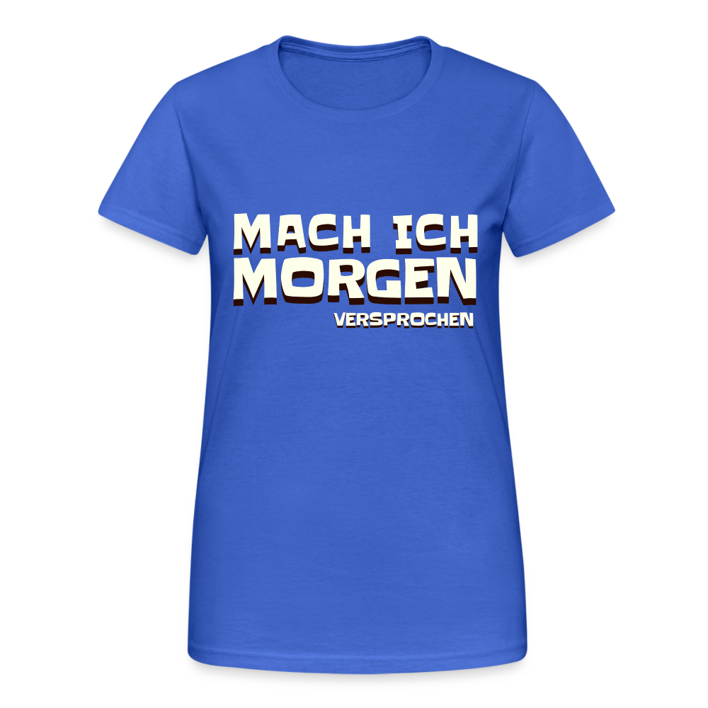 Mach ich morgen, versprochen Damen T-Shirt - Königsblau