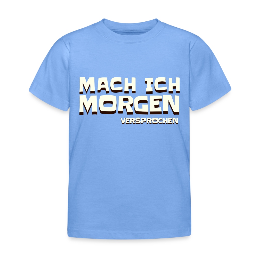 Mach ich morgen, versprochen Kinder T-Shirt - Himmelblau