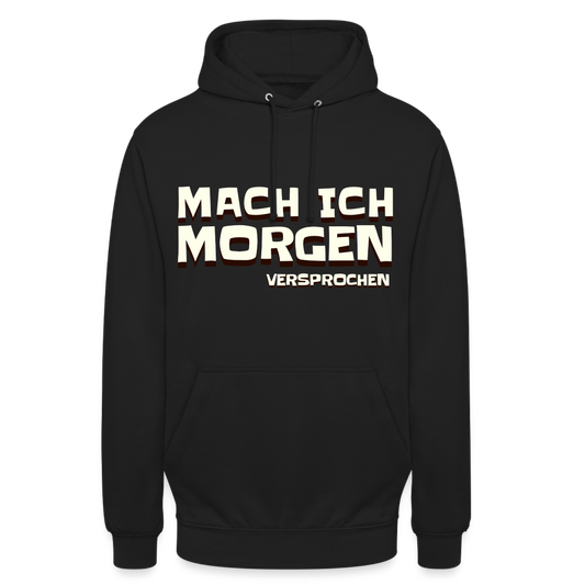 Mach ich morgen, versprochen Unisex Hoodie - Schwarz