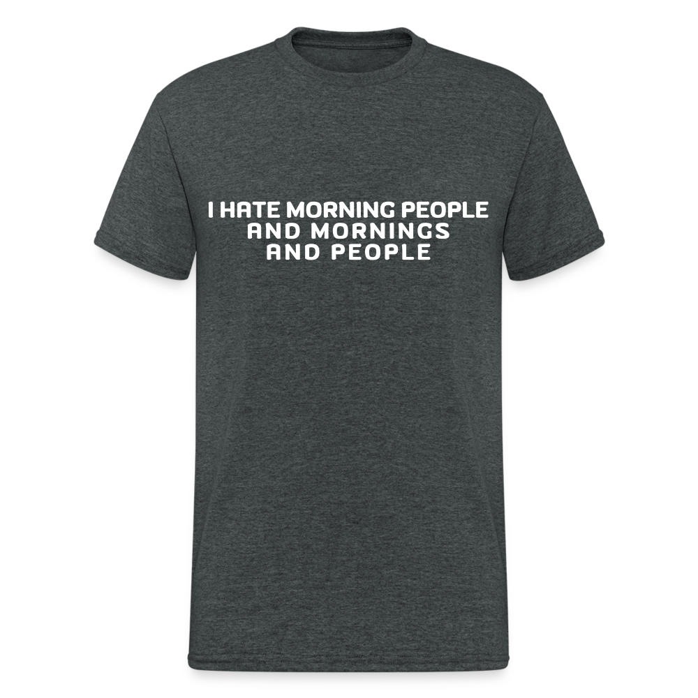 I hate morning people and mornings and people Herren T-Shirt - Dunkelgrau meliert