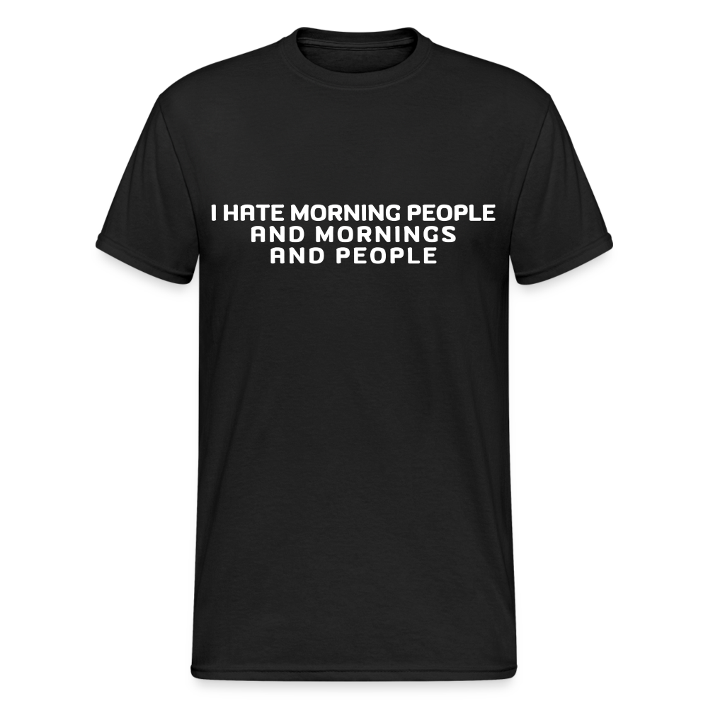 I hate morning people and mornings and people Herren T-Shirt - Schwarz