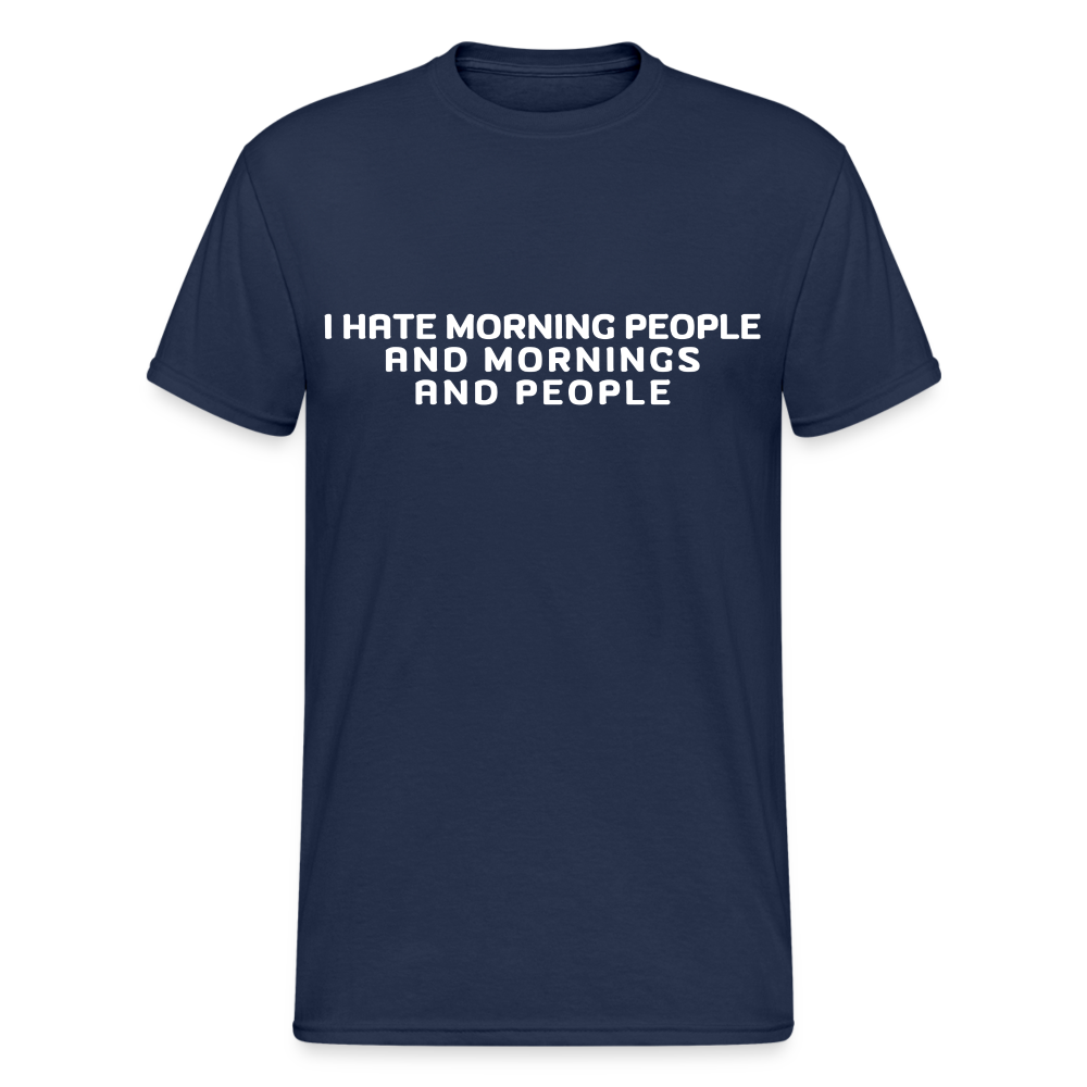 I hate morning people and mornings and people Herren T-Shirt - Navy