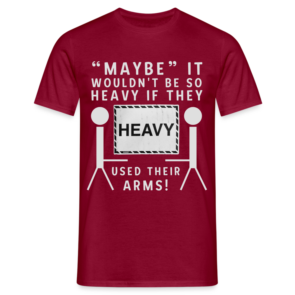 Maybe it wouldn't be so heavy if they used their arms Herren T-Shirt - Ziegelrot