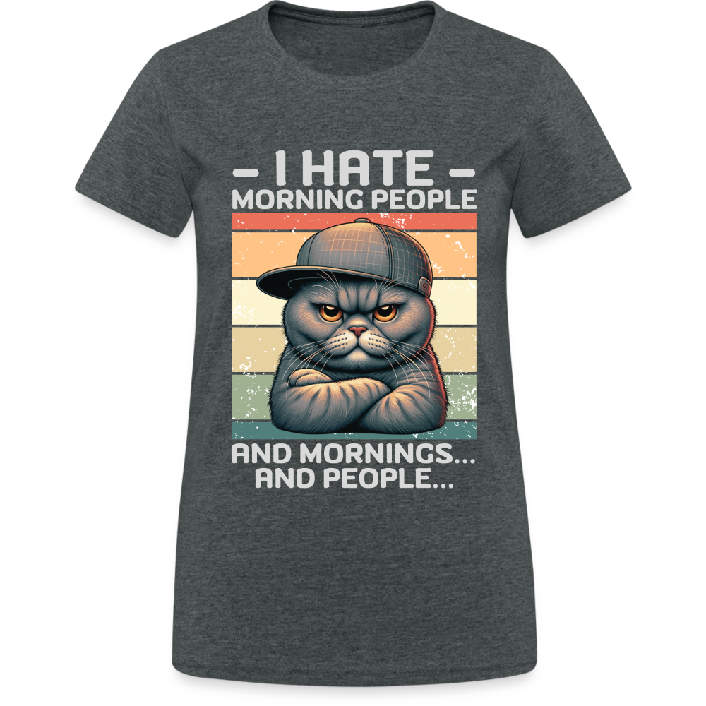 I hate morning people and mornings and people Katze Damen T-Shirt - Dunkelgrau meliert