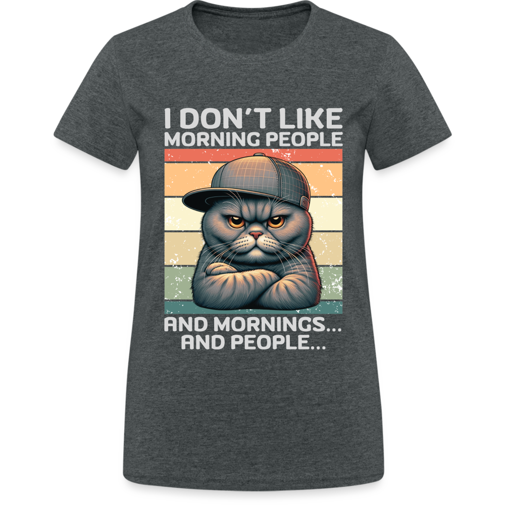 I don't like morning people and mornings and people Katze Damen T-Shirt - Dunkelgrau meliert