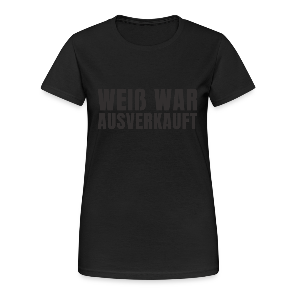 Weiß war ausverkauft Damen T-Shirt - Schwarz