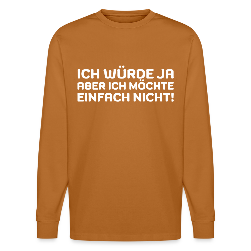 Ich würde ja, aber ich möchte einfach nicht Unisex Bio-Langarmshirt Stanley/Stella - Herbstorange