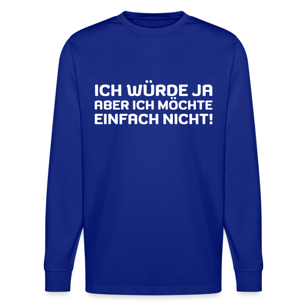 Ich würde ja, aber ich möchte einfach nicht Unisex Bio-Langarmshirt Stanley/Stella - Königsblau