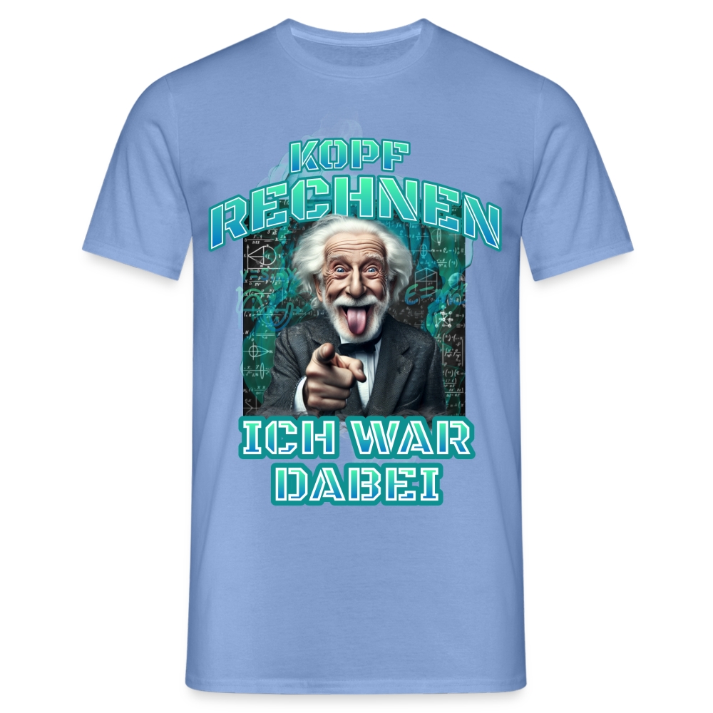 Kopfrechnen ich war dabei Herren T-Shirt - carolina blue