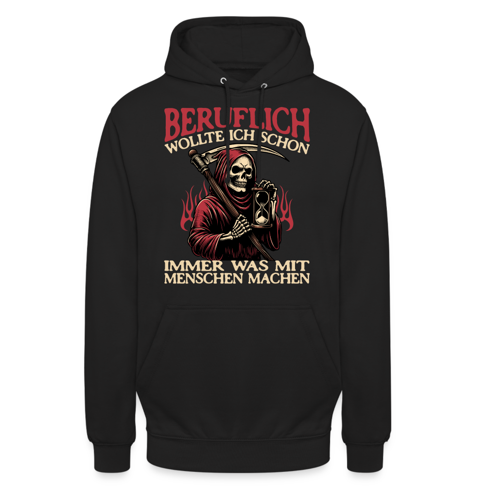 Beruflich wollte ich schon immer was mit Menschen machen Sensemann Unisex Hoodie - Schwarz