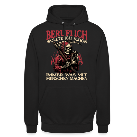 Beruflich wollte ich schon immer was mit Menschen machen Sensemann Unisex Hoodie - Schwarz