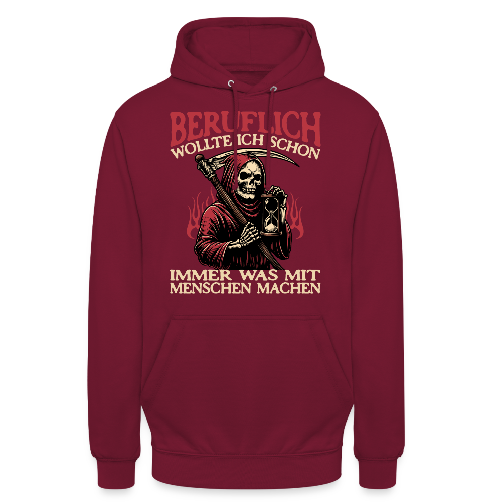 Beruflich wollte ich schon immer was mit Menschen machen Sensemann Unisex Hoodie - Bordeaux