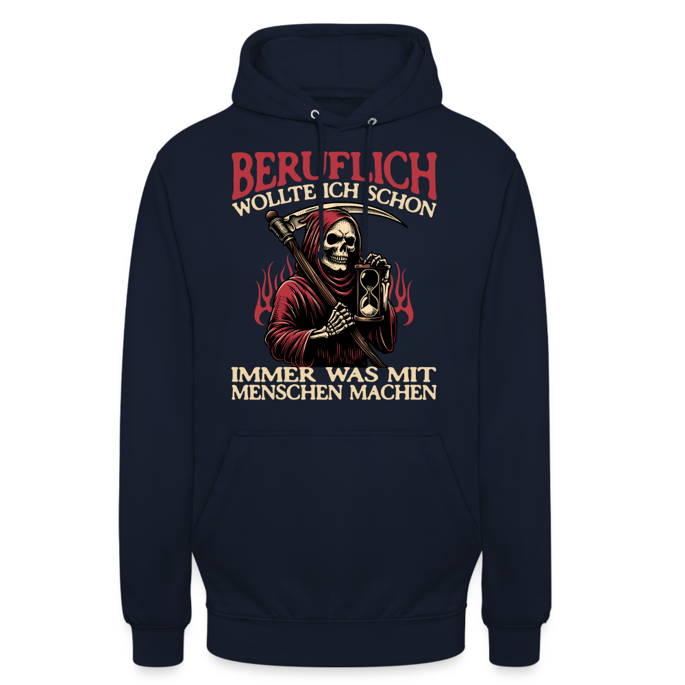 Beruflich wollte ich schon immer was mit Menschen machen Sensemann Unisex Hoodie - Navy