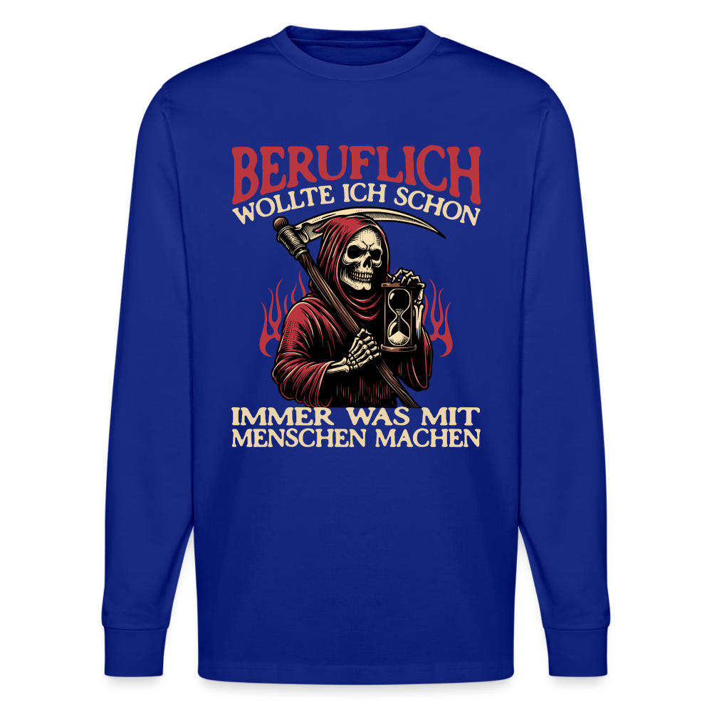 Beruflich wollte ich schon immer was mit Menschen machen Sensemann Unisex Bio-Langarmshirt Stanley/Stella - Königsblau