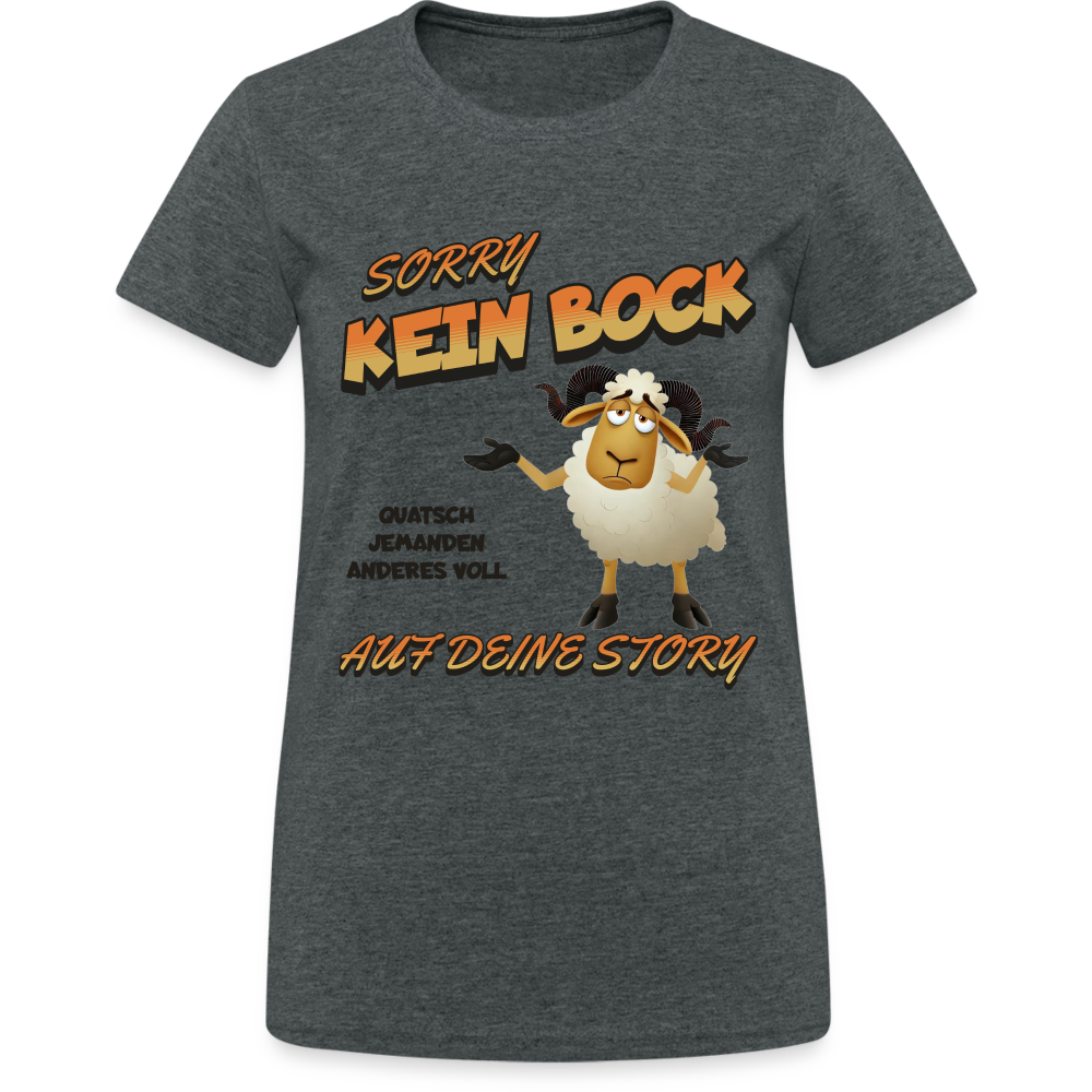 Sorry, kein Bock auf deine Story Damen T-Shirt - Dunkelgrau meliert