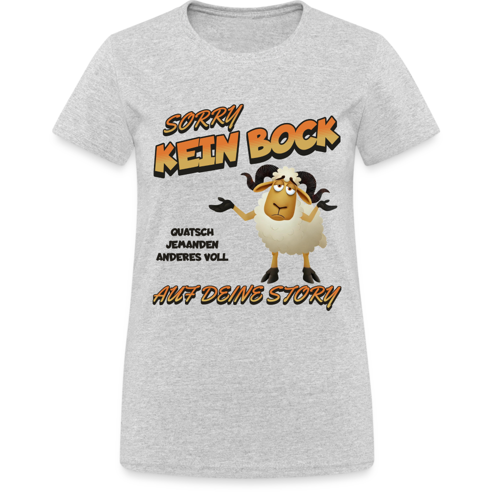 Sorry, kein Bock auf deine Story Damen T-Shirt - Grau meliert