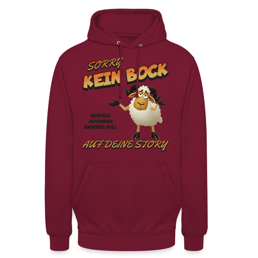 Sorry, kein Bock auf deine Story Unisex Hoodie - Bordeaux