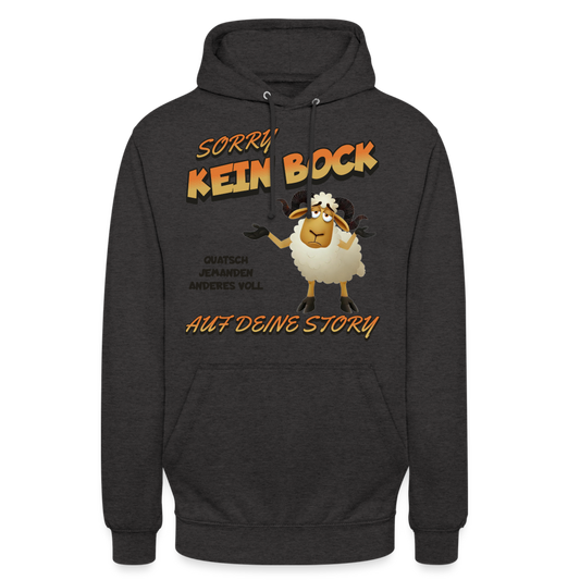 Sorry, kein Bock auf deine Story Unisex Hoodie - Anthrazit