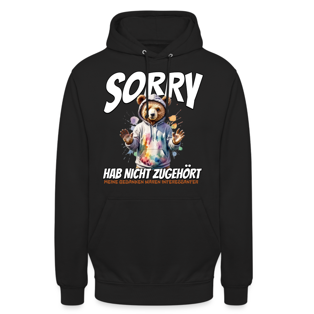 Sorry habe nicht zugehört meine Gedanken waren Interessanter Bär Unisex Hoodie - Schwarz