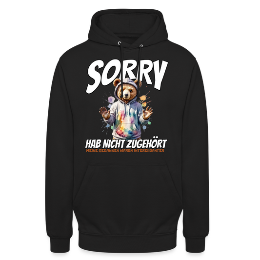 Sorry habe nicht zugehört meine Gedanken waren Interessanter Bär Unisex Hoodie - Schwarz