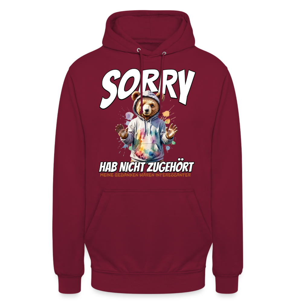 Sorry habe nicht zugehört meine Gedanken waren Interessanter Bär Unisex Hoodie - Bordeaux