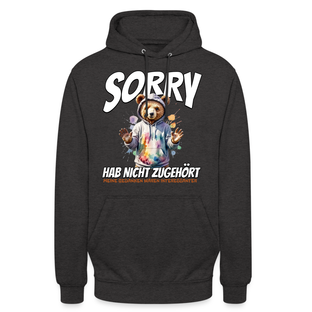 Sorry habe nicht zugehört meine Gedanken waren Interessanter Bär Unisex Hoodie - Anthrazit