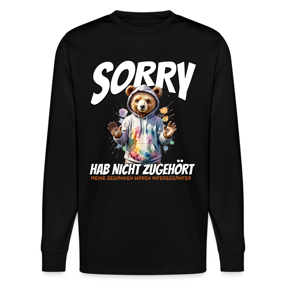 Sorry habe nicht zugehört meine Gedanken waren Interessanter Bär Unisex Bio-Langarmshirt Stanley/Stella - Schwarz