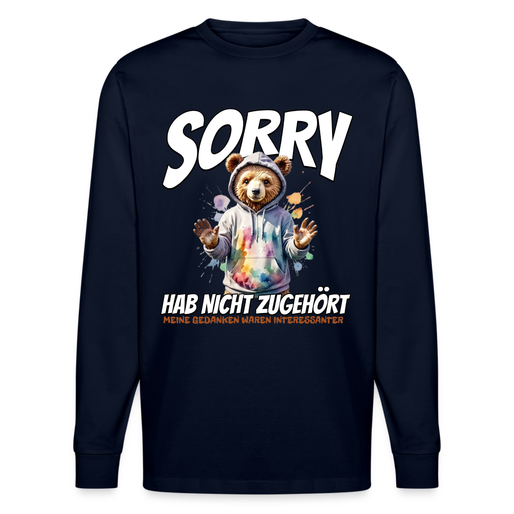 Sorry habe nicht zugehört meine Gedanken waren Interessanter Bär Unisex Bio-Langarmshirt Stanley/Stella - Navy