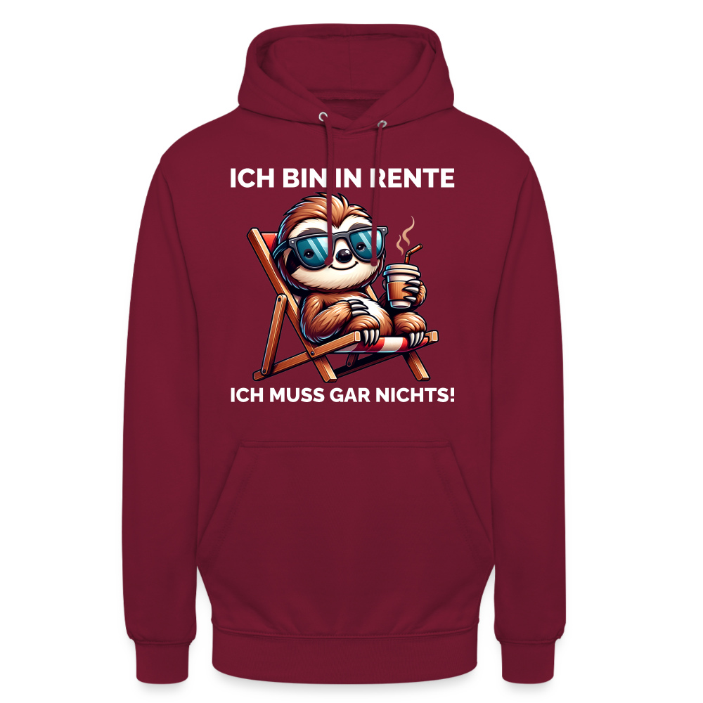 Ich bin in Rente ich muss gar nichts! Faultier Unisex Hoodie - Bordeaux