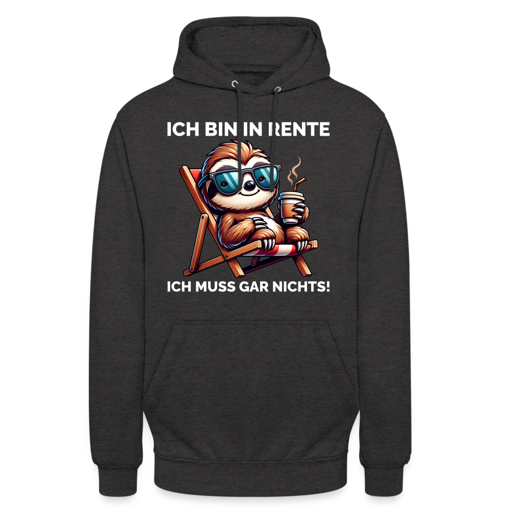 Ich bin in Rente ich muss gar nichts! Faultier Unisex Hoodie - Anthrazit