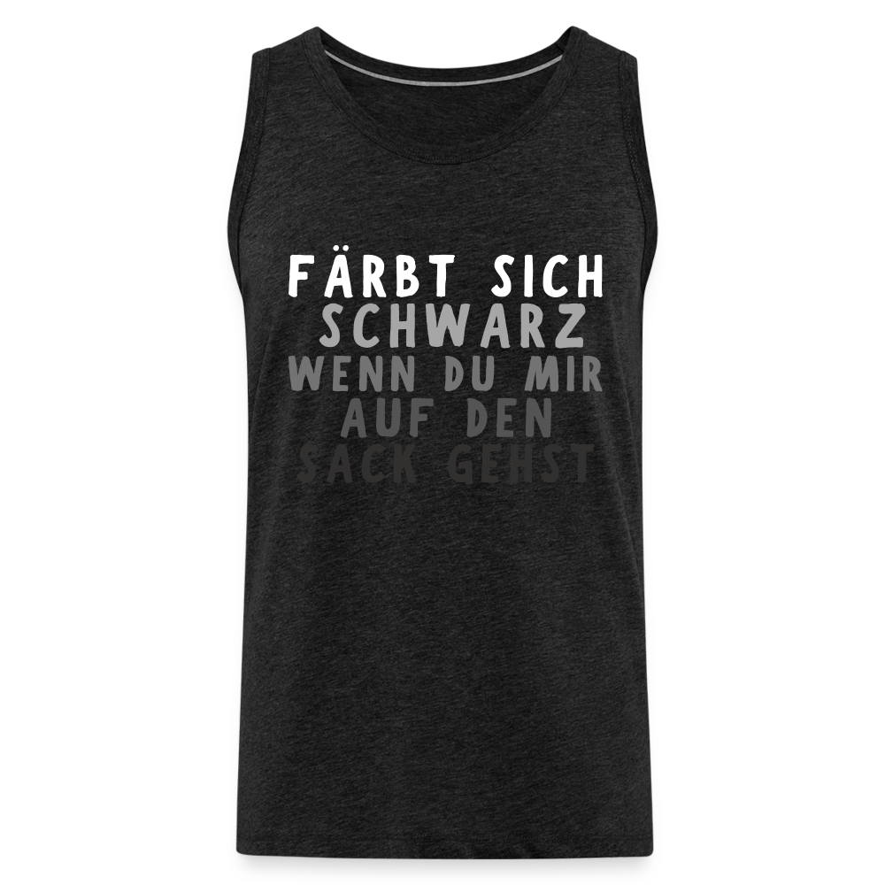 Färbt sich schwarz wenn du mir auf den Sack gehst Herren Premium Tank Top - Anthrazit